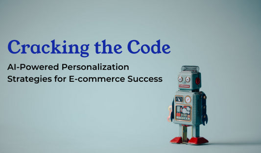 Cracking the Code: AI-Powered Personalization Strategies for E-commerce Success